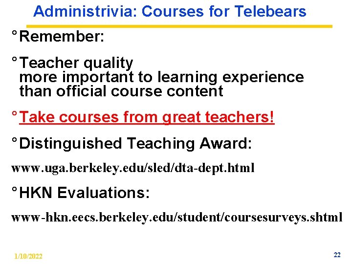 Administrivia: Courses for Telebears ° Remember: ° Teacher quality more important to learning experience
