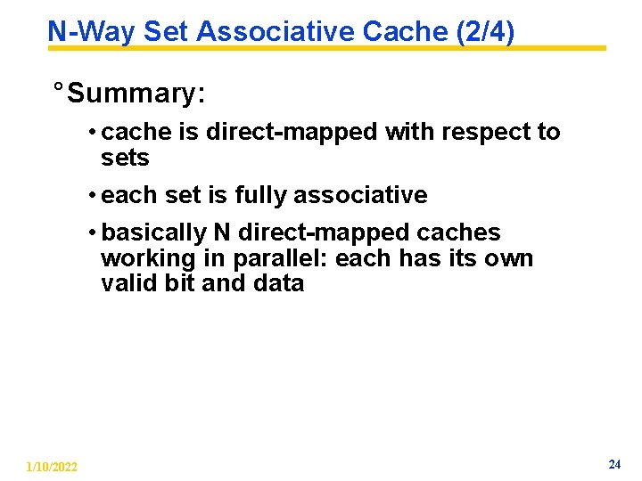 N-Way Set Associative Cache (2/4) ° Summary: • cache is direct-mapped with respect to