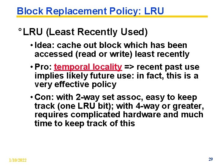 Block Replacement Policy: LRU ° LRU (Least Recently Used) • Idea: cache out block