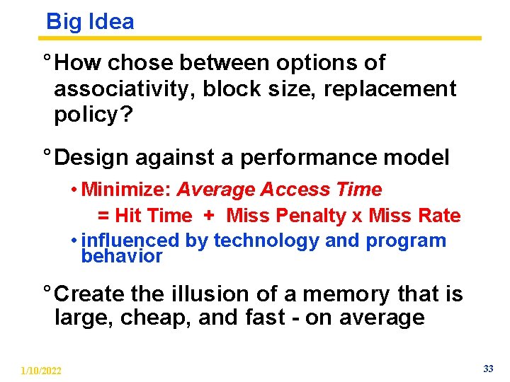 Big Idea ° How chose between options of associativity, block size, replacement policy? °