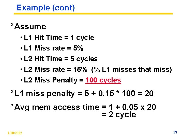 Example (cont) ° Assume • L 1 Hit Time = 1 cycle • L