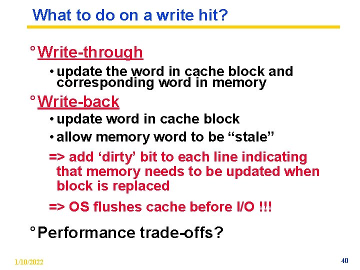 What to do on a write hit? ° Write-through • update the word in