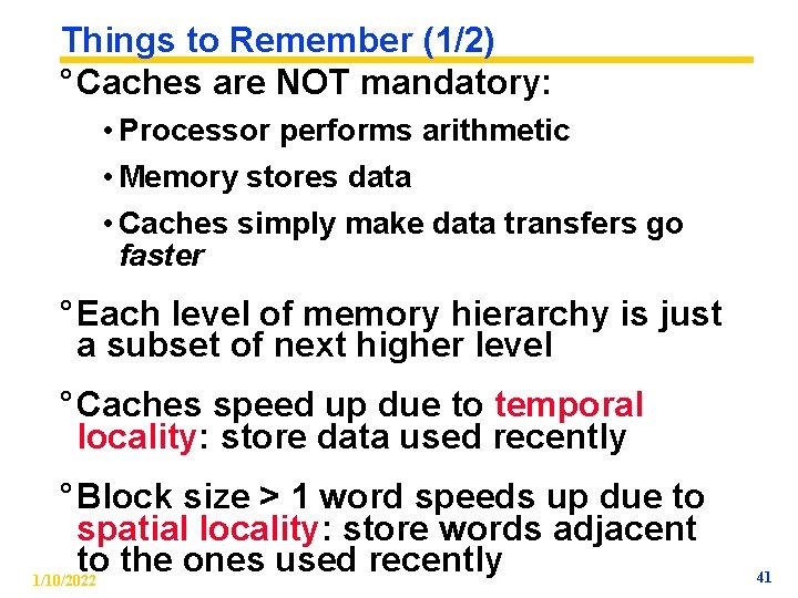 Things to Remember (1/2) ° Caches are NOT mandatory: • Processor performs arithmetic •