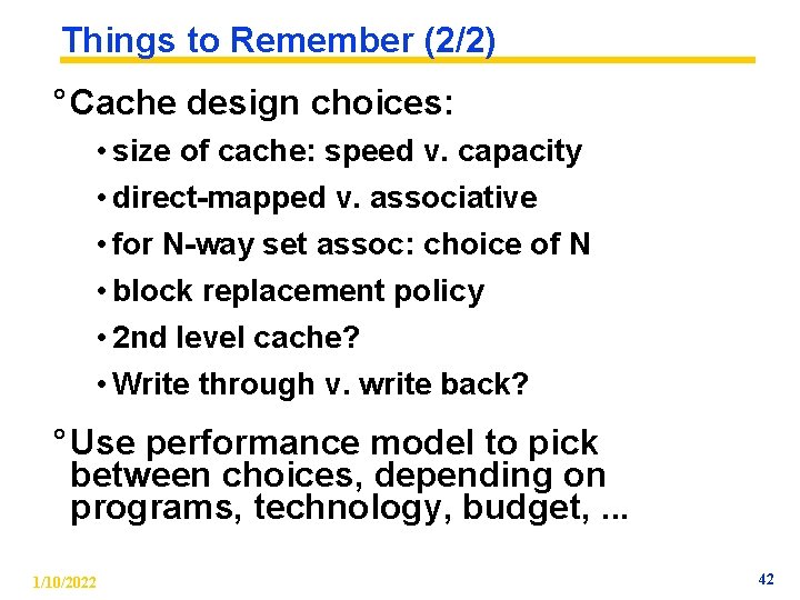 Things to Remember (2/2) ° Cache design choices: • size of cache: speed v.