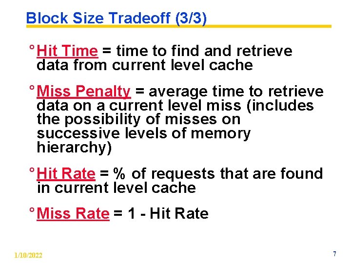 Block Size Tradeoff (3/3) ° Hit Time = time to find and retrieve data