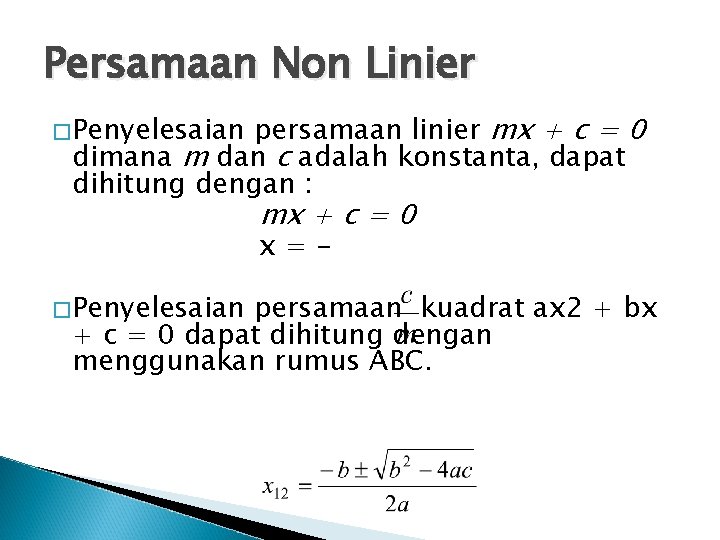 Persamaan Non Linier persamaan linier mx + c = 0 dimana m dan c