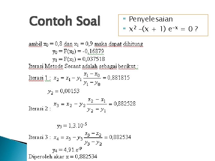 Contoh Soal Penyelesaian x 2 –(x + 1) e-x = 0 ? 