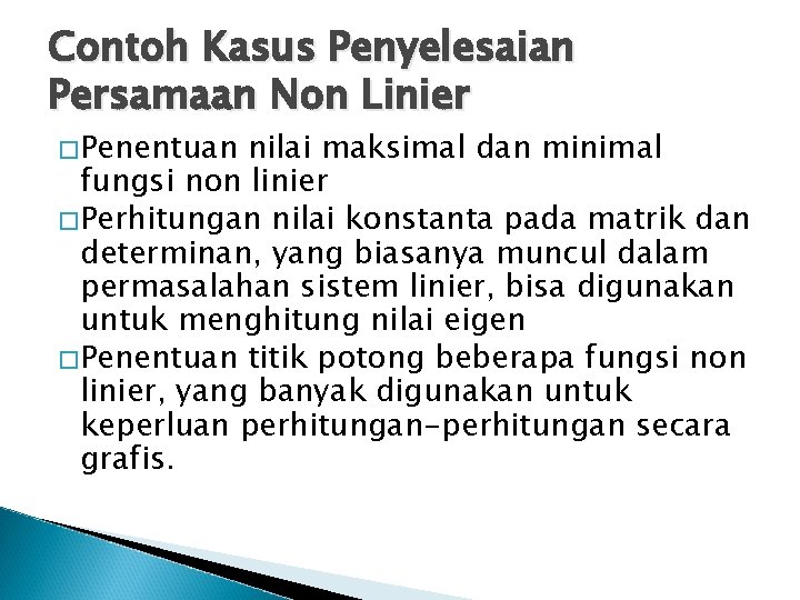 Contoh Kasus Penyelesaian Persamaan Non Linier �Penentuan nilai maksimal dan minimal fungsi non linier