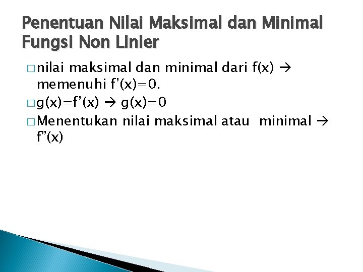 Penentuan Nilai Maksimal dan Minimal Fungsi Non Linier � nilai maksimal dan minimal dari