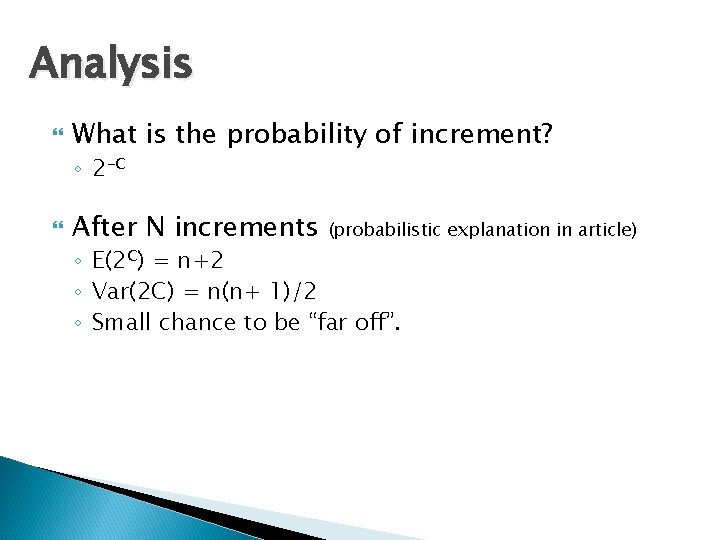 Analysis What is the probability of increment? ◦ 2 -C After N increments (probabilistic
