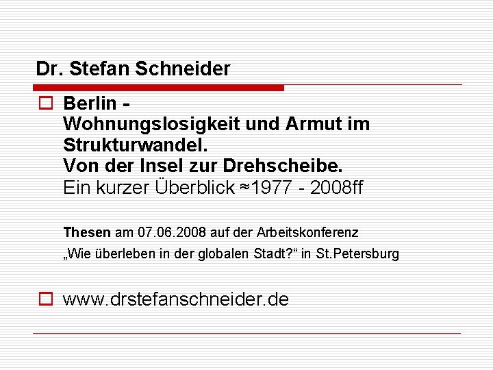 Dr. Stefan Schneider o Berlin Wohnungslosigkeit und Armut im Strukturwandel. Von der Insel zur