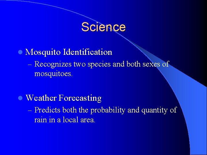 Science l Mosquito Identification – Recognizes two species and both sexes of mosquitoes. l