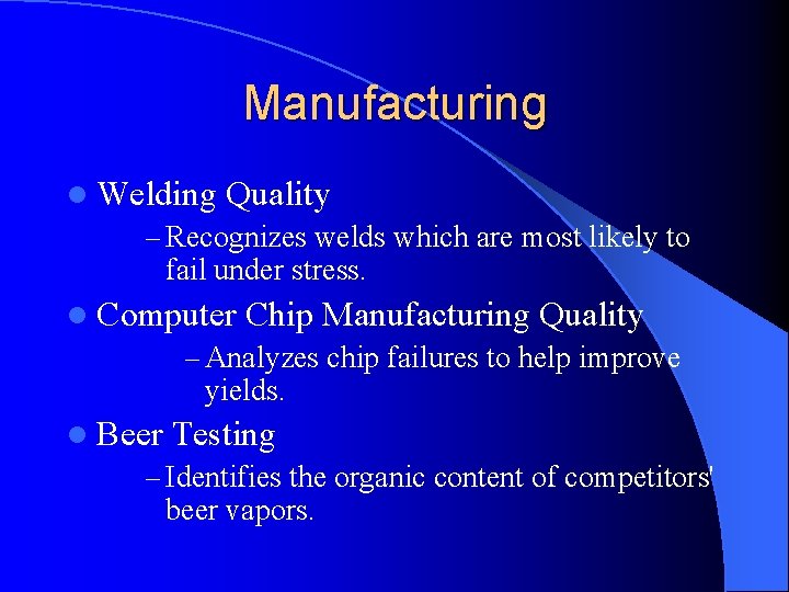 Manufacturing l Welding Quality – Recognizes welds which are most likely to fail under