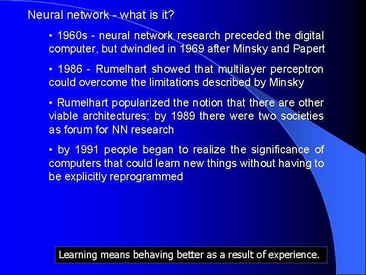 Neural network - what is it? • 1960 s - neural network research preceded