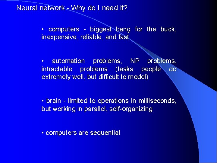 Neural network - Why do I need it? • computers - biggest bang for