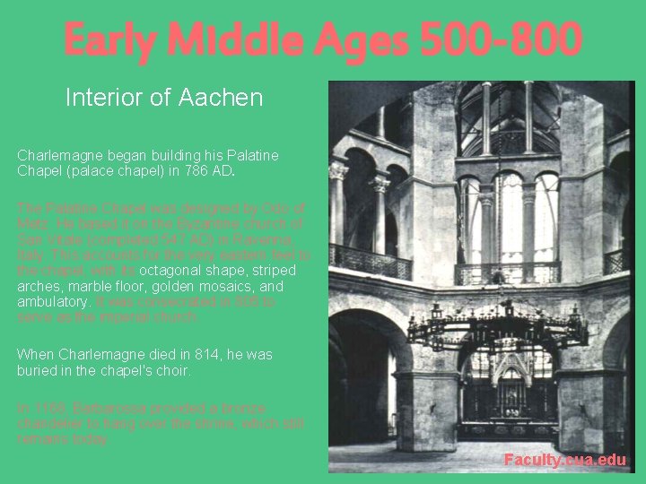 Early Middle Ages 500 -800 Interior of Aachen Charlemagne began building his Palatine Chapel