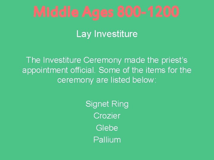 Middle Ages 800 -1200 Lay Investiture The Investiture Ceremony made the priest’s appointment official.