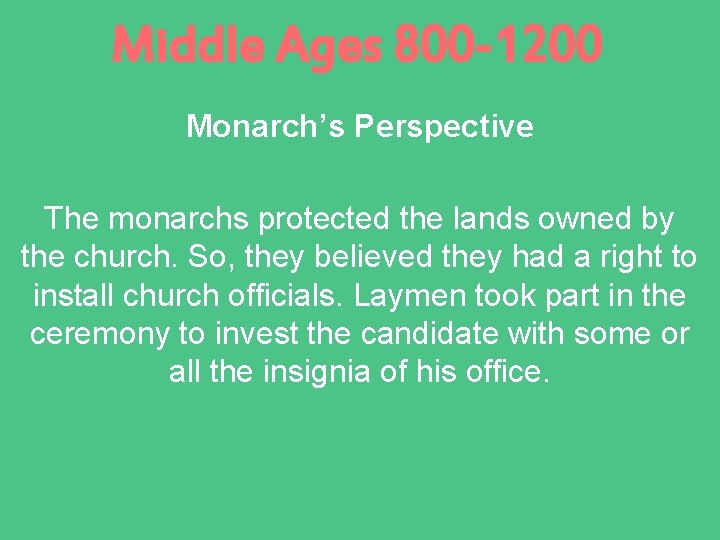 Middle Ages 800 -1200 Monarch’s Perspective The monarchs protected the lands owned by the