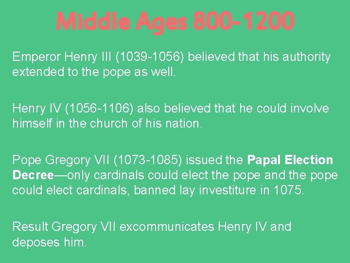 Middle Ages 800 -1200 Emperor Henry III (1039 -1056) believed that his authority extended