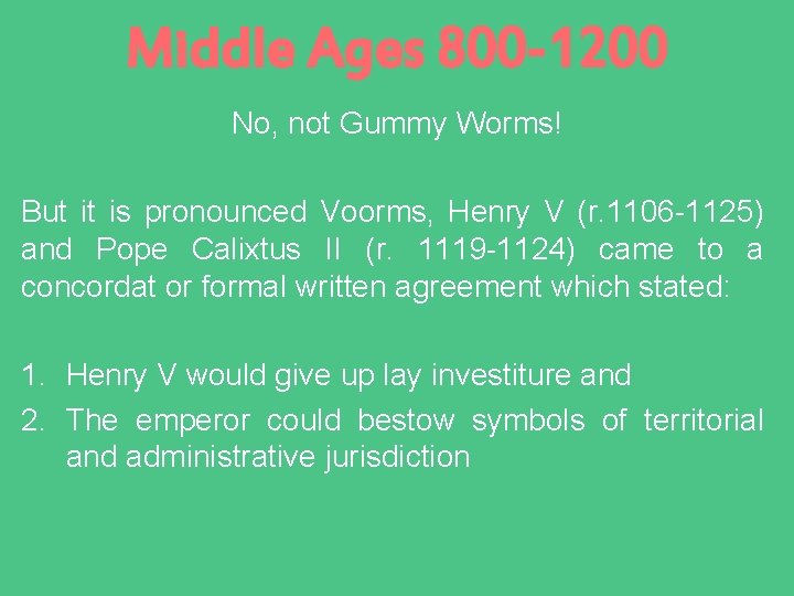 Middle Ages 800 -1200 No, not Gummy Worms! But it is pronounced Voorms, Henry