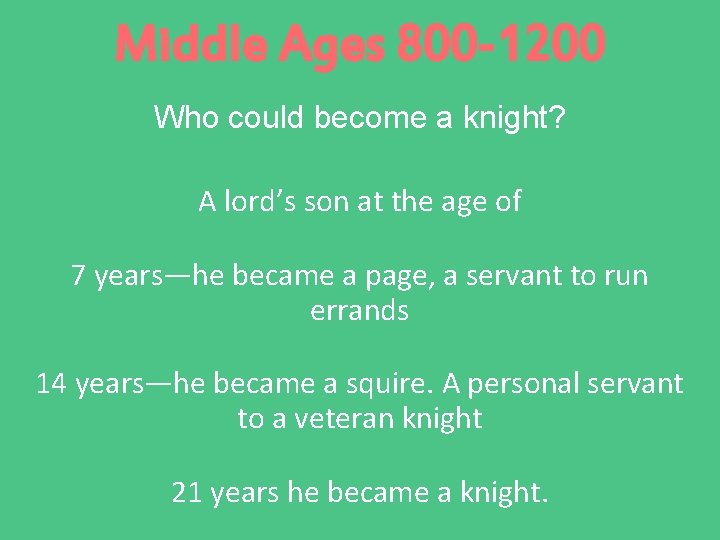 Middle Ages 800 -1200 Who could become a knight? A lord’s son at the