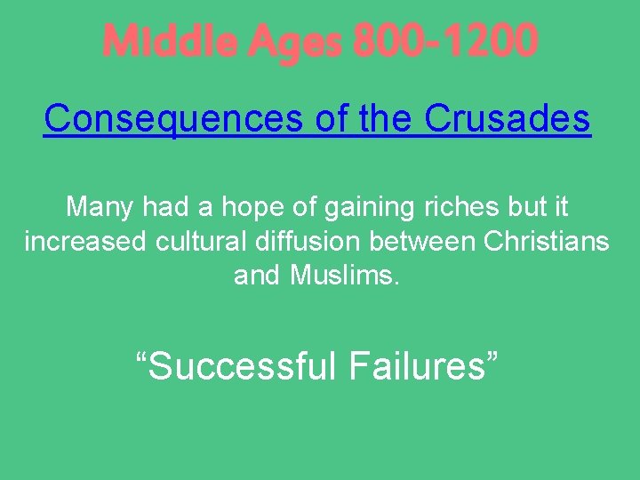 Middle Ages 800 -1200 Consequences of the Crusades Many had a hope of gaining