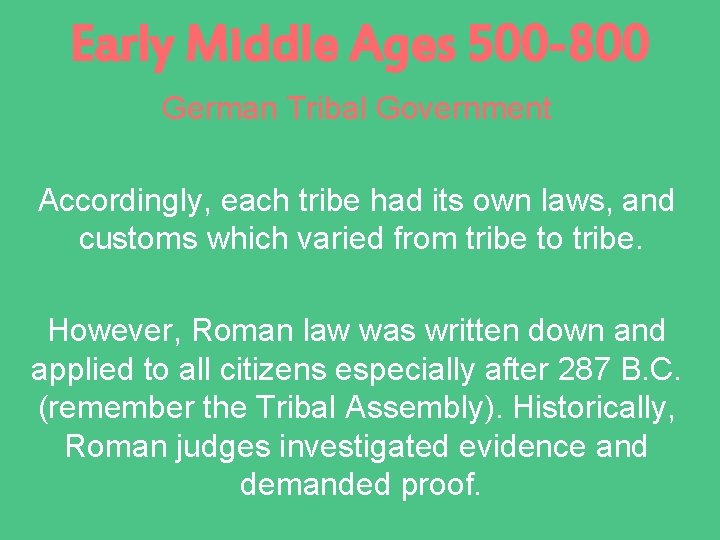 Early Middle Ages 500 -800 German Tribal Government Accordingly, each tribe had its own