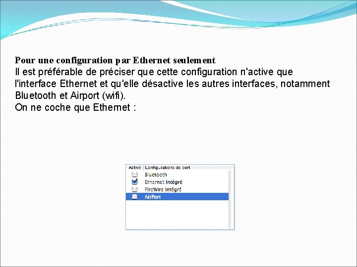 Pour une configuration par Ethernet seulement Il est préférable de préciser que cette configuration