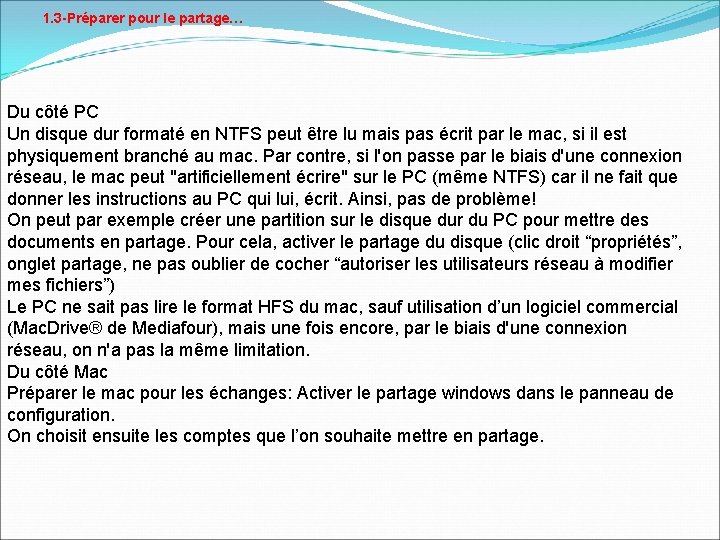 1. 3 -Préparer pour le partage… Du côté PC Un disque dur formaté en