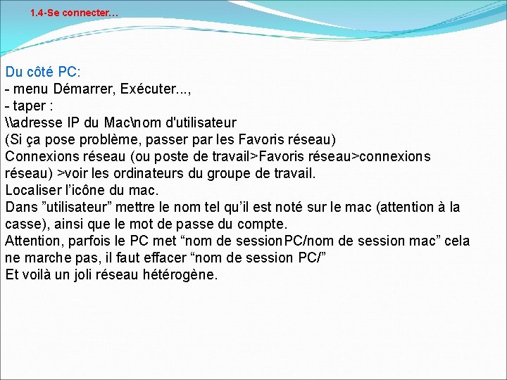 1. 4 -Se connecter… Du côté PC: - menu Démarrer, Exécuter. . . ,