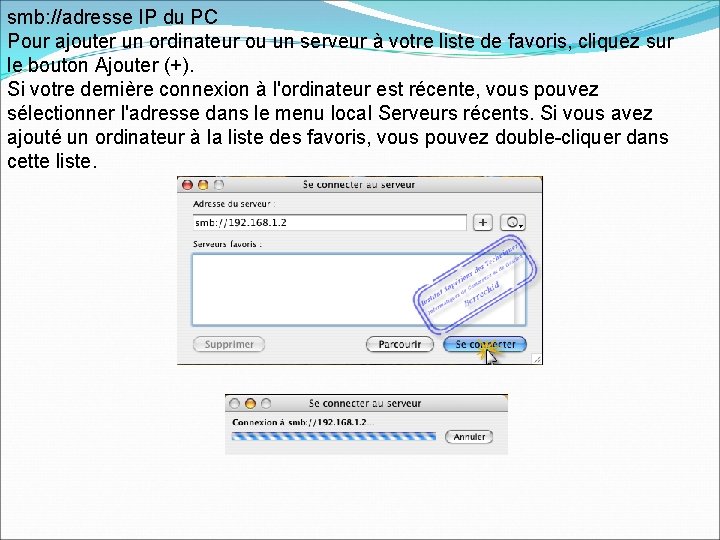 smb: //adresse IP du PC Pour ajouter un ordinateur ou un serveur à votre