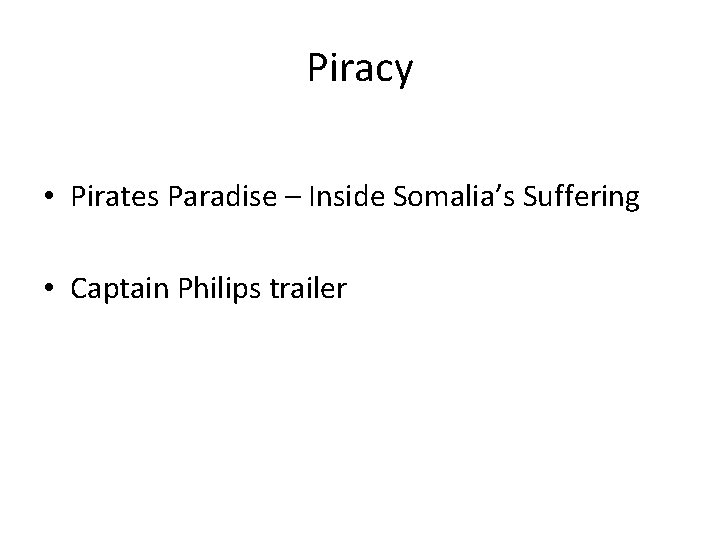 Piracy • Pirates Paradise – Inside Somalia’s Suffering • Captain Philips trailer 