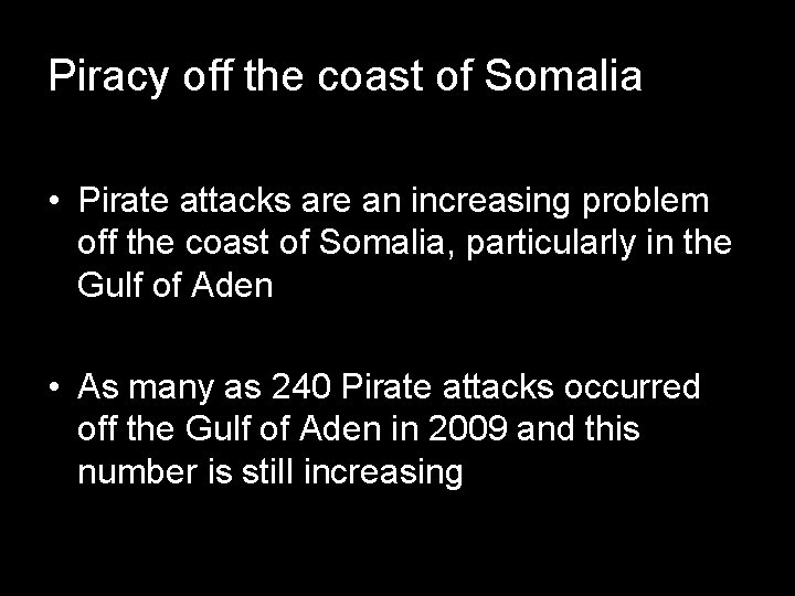 Piracy off the coast of Somalia • Pirate attacks are an increasing problem off