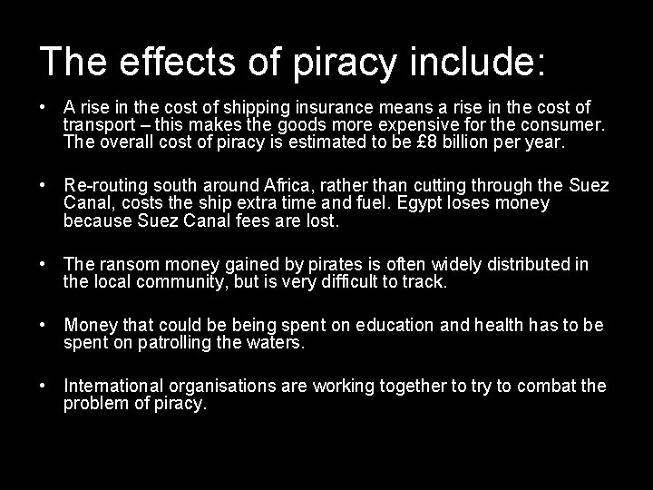 The effects of piracy include: • A rise in the cost of shipping insurance