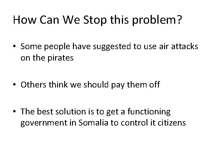 How Can We Stop this problem? • Some people have suggested to use air