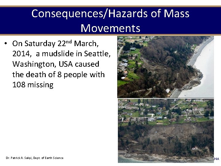 Consequences/Hazards of Mass Movements • On Saturday 22 nd March, 2014, a mudslide in