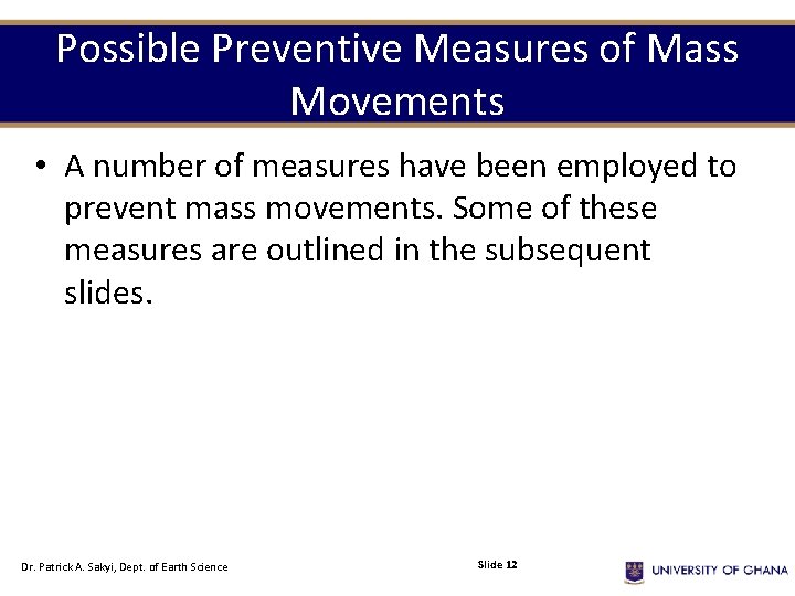 Possible Preventive Measures of Mass Movements • A number of measures have been employed