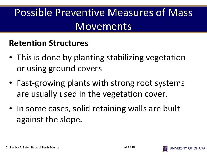 Possible Preventive Measures of Mass Movements Retention Structures • This is done by planting