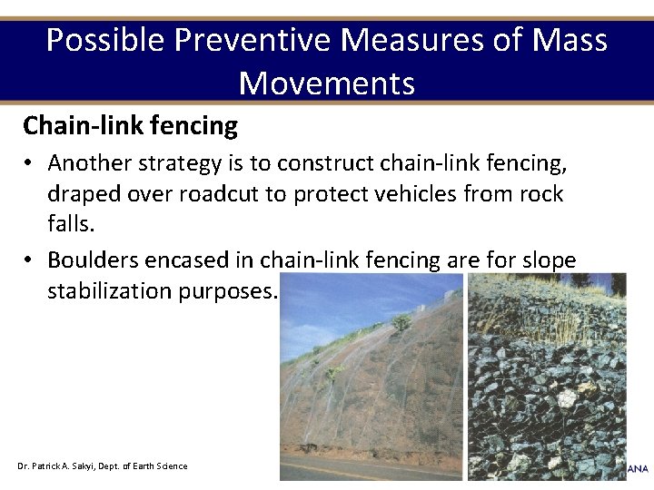 Possible Preventive Measures of Mass Movements Chain-link fencing • Another strategy is to construct