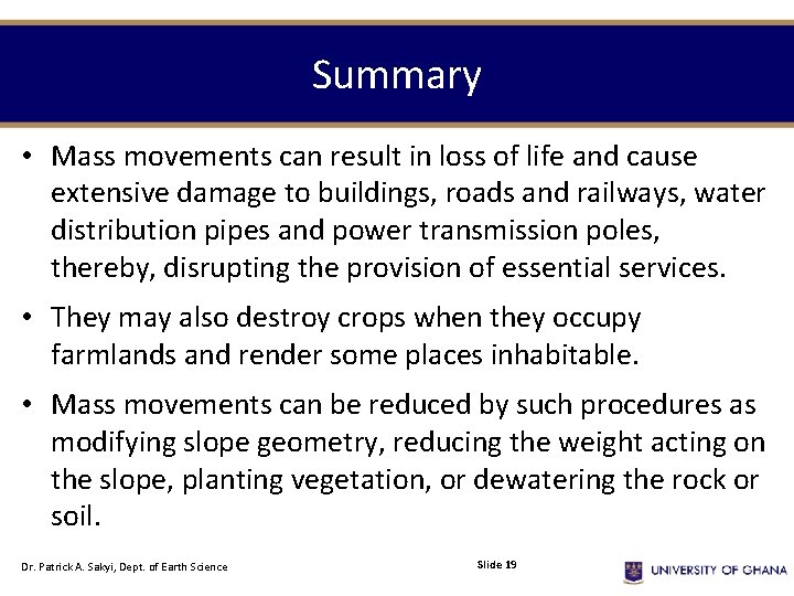 Summary • Mass movements can result in loss of life and cause extensive damage