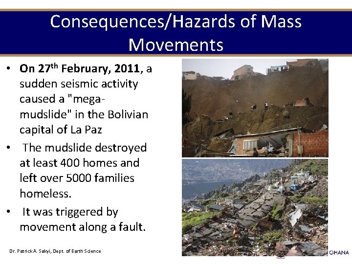 Consequences/Hazards of Mass Movements • On 27 th February, 2011, a sudden seismic activity