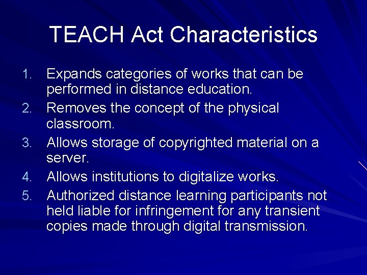 TEACH Act Characteristics 1. Expands categories of works that can be 2. 3. 4.