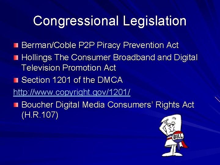 Congressional Legislation Berman/Coble P 2 P Piracy Prevention Act Hollings The Consumer Broadband Digital