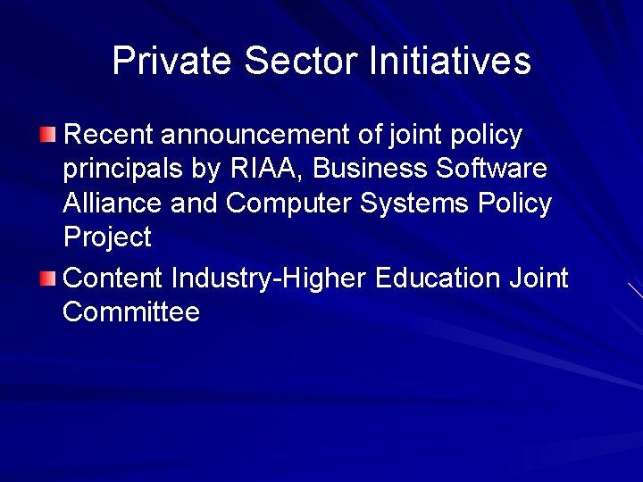 Private Sector Initiatives Recent announcement of joint policy principals by RIAA, Business Software Alliance