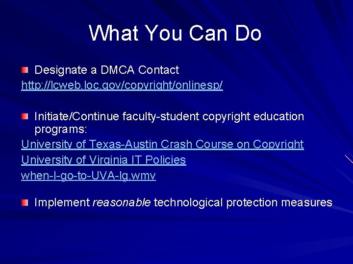 What You Can Do Designate a DMCA Contact http: //lcweb. loc. gov/copyright/onlinesp/ Initiate/Continue faculty-student
