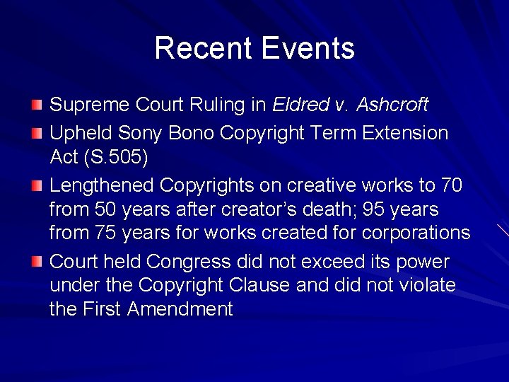 Recent Events Supreme Court Ruling in Eldred v. Ashcroft Upheld Sony Bono Copyright Term