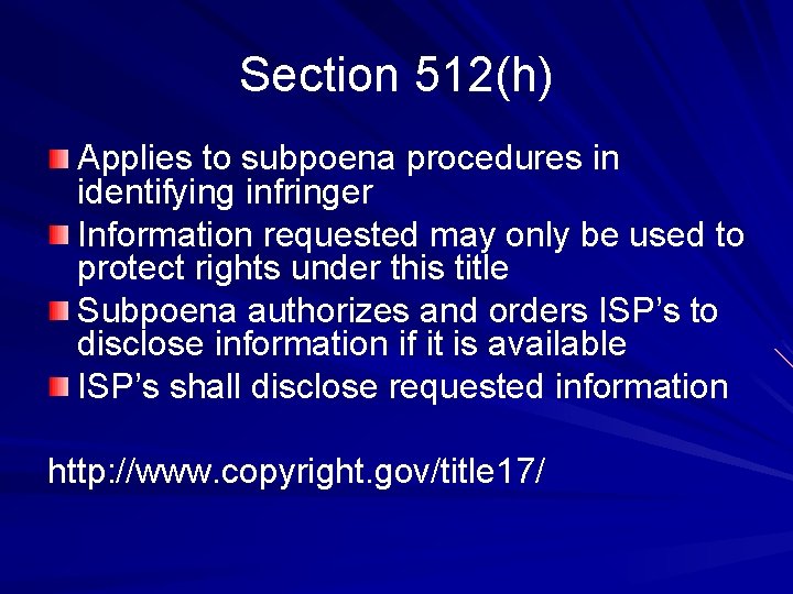 Section 512(h) Applies to subpoena procedures in identifying infringer Information requested may only be