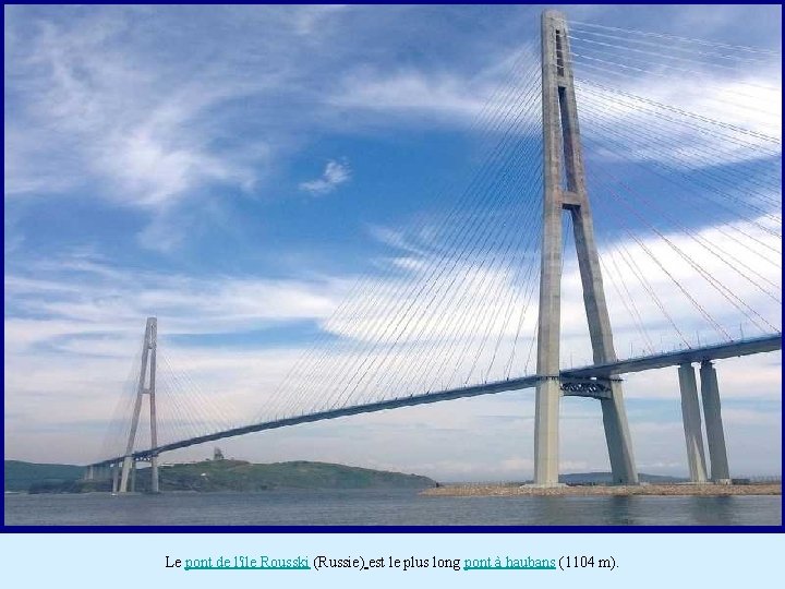 Le pont de l'île Rousski (Russie) est le plus long pont à haubans (1104