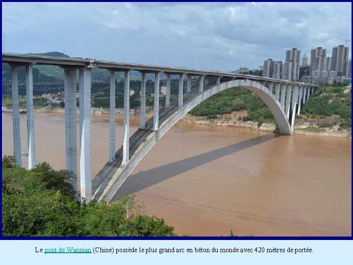 Le pont de Wanxian (Chine) possède le plus grand arc en béton du monde