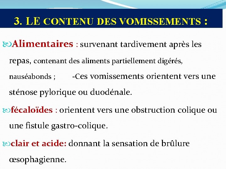 3. LE CONTENU DES VOMISSEMENTS : Alimentaires : survenant tardivement après les repas, contenant